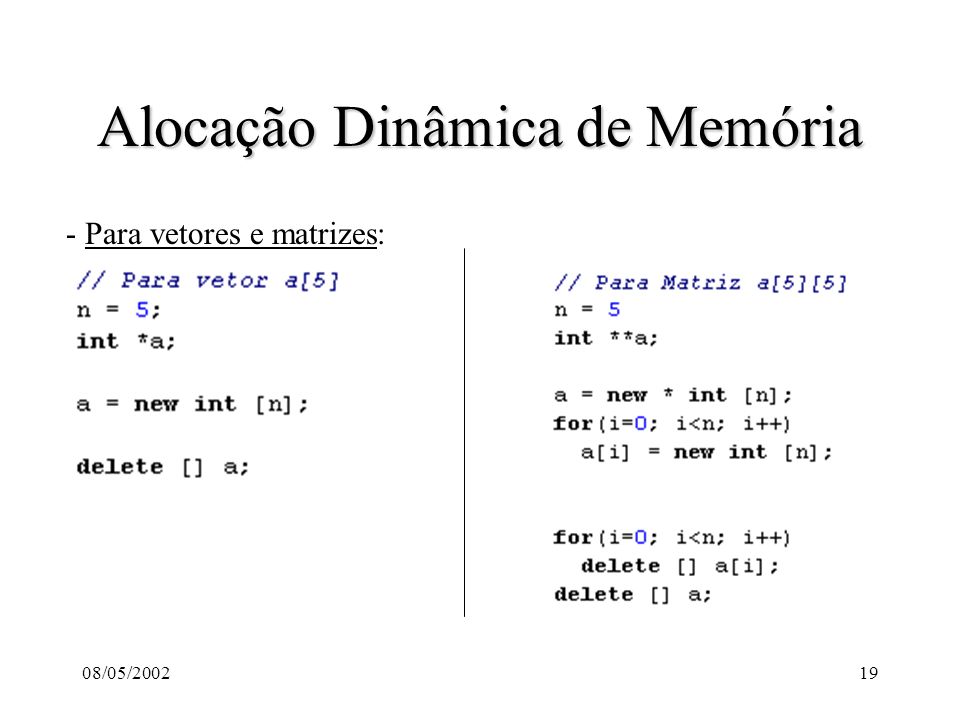 08/05/ Alocação Dinâmica de Memória - Para vetores e matrizes: