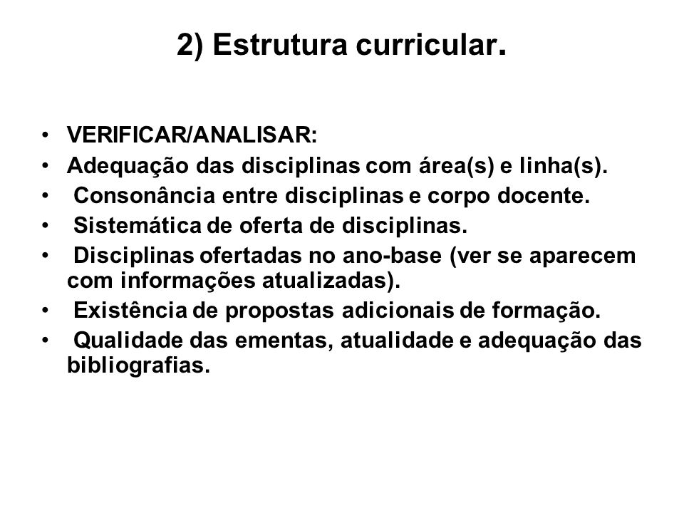 2) Estrutura curricular. VERIFICAR/ANALISAR: Adequação das disciplinas com área(s) e linha(s).