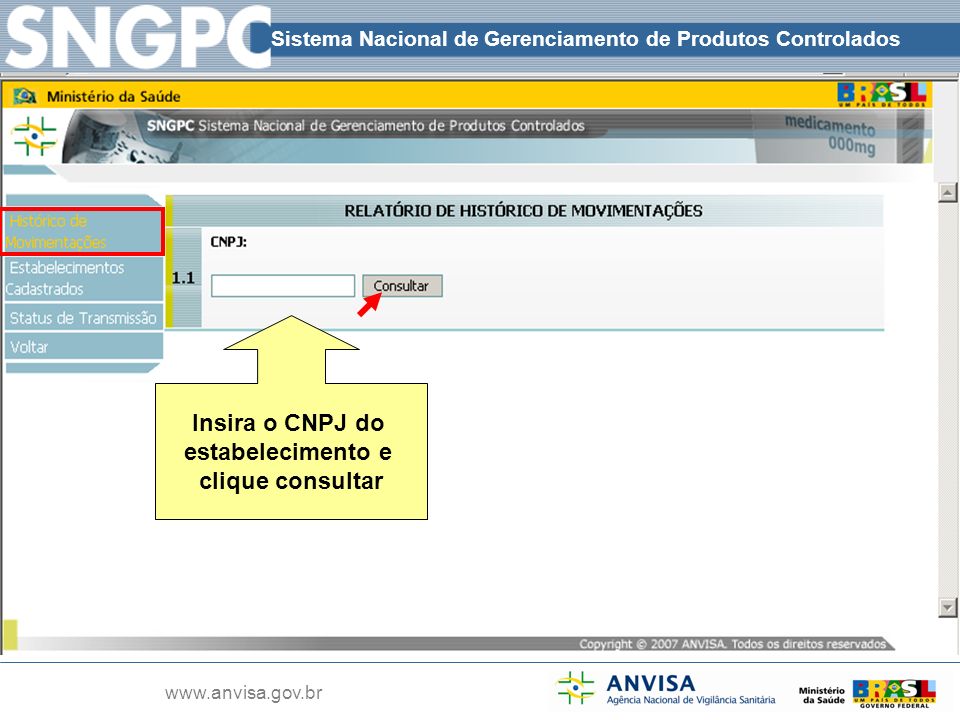 Sistema Nacional de Gerenciamento de Produtos Controlados   Insira o CNPJ do estabelecimento e clique consultar