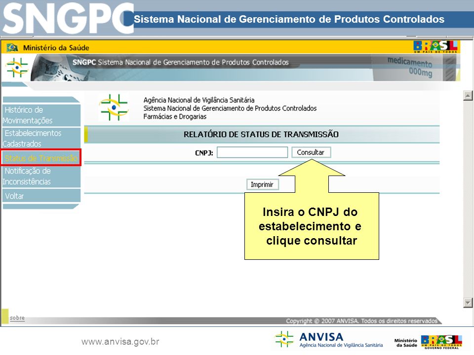 Sistema Nacional de Gerenciamento de Produtos Controlados   Insira o CNPJ do estabelecimento e clique consultar