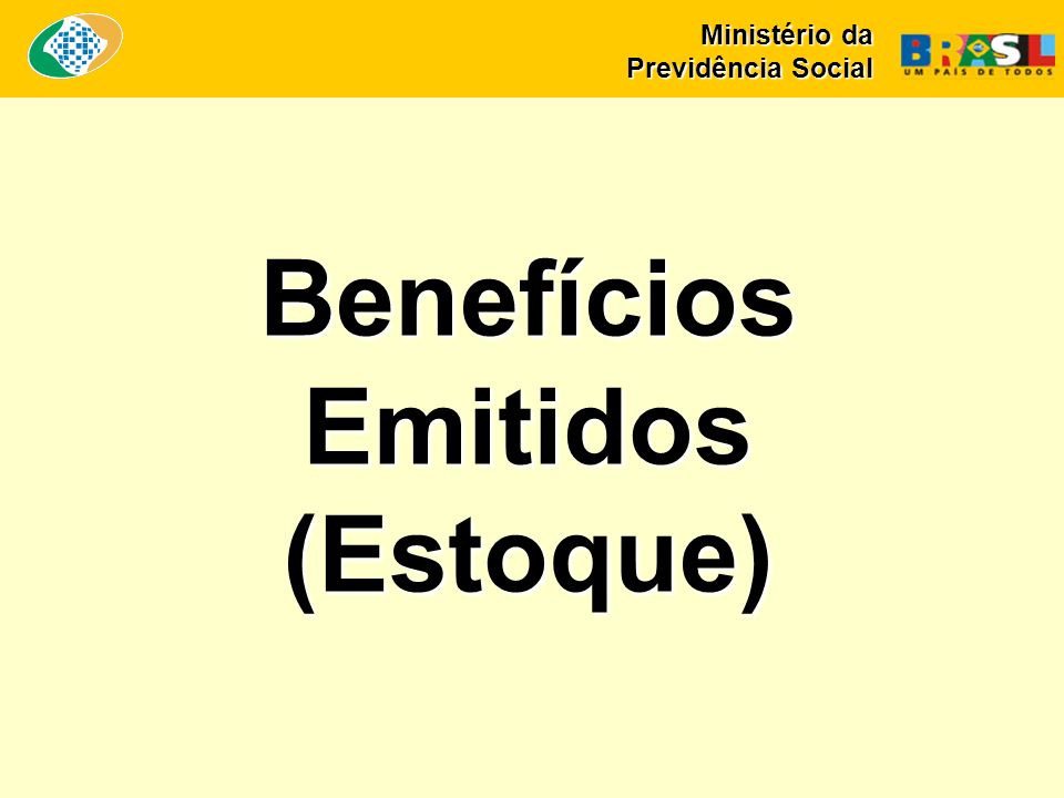 Benefícios Emitidos (Estoque) Ministério da Previdência Social