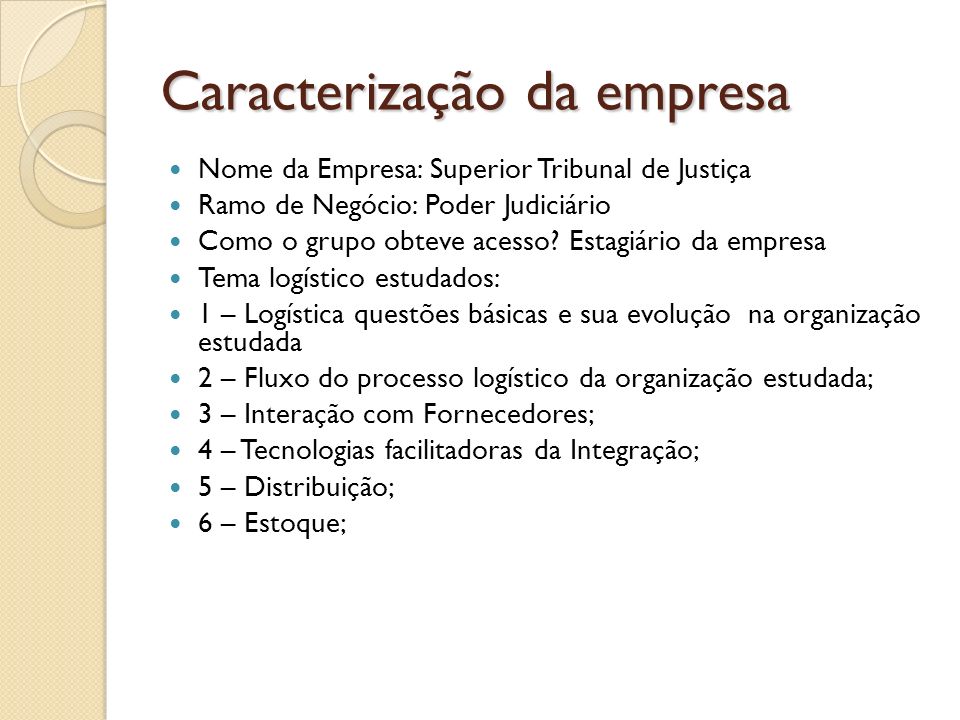 Caracterização da empresa Nome da Empresa: Superior Tribunal de Justiça Ramo de Negócio: Poder Judiciário Como o grupo obteve acesso.