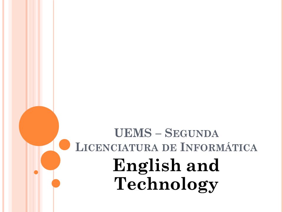 UEMS – S EGUNDA L ICENCIATURA DE I NFORMÁTICA English and Technology