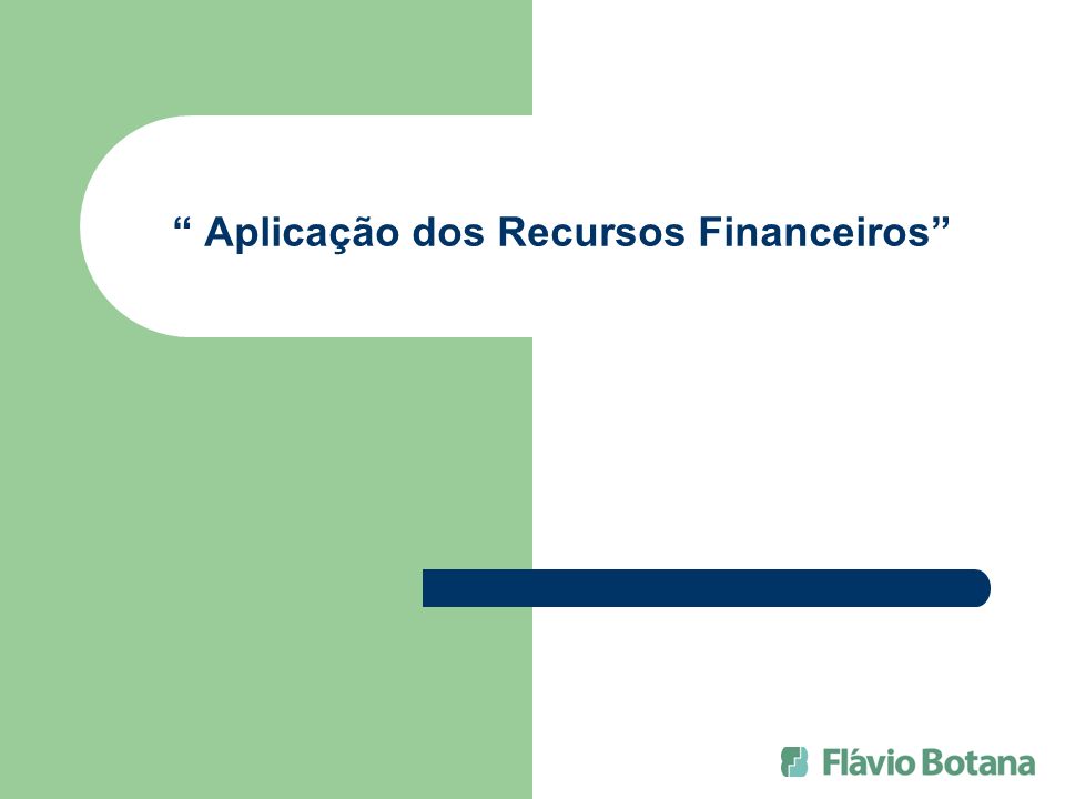Aplicação dos Recursos Financeiros
