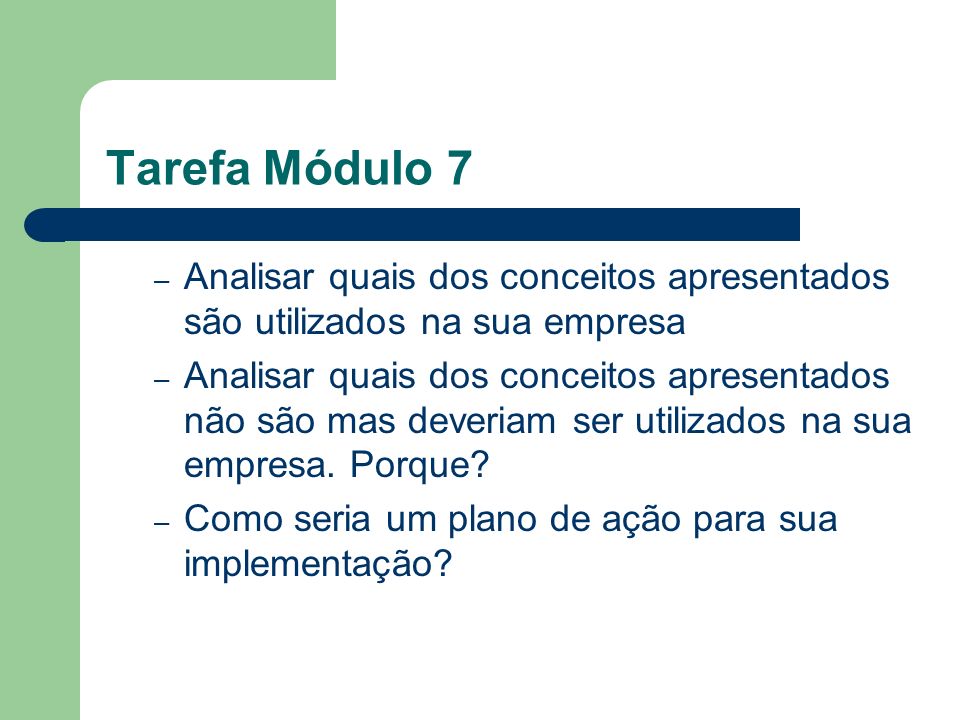 Tarefa Módulo 7 – Analisar quais dos conceitos apresentados são utilizados na sua empresa – Analisar quais dos conceitos apresentados não são mas deveriam ser utilizados na sua empresa.