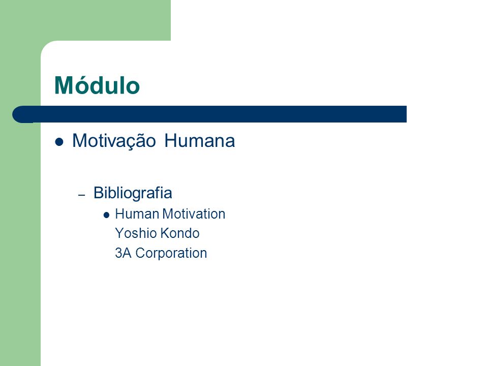 Módulo Motivação Humana – Bibliografia Human Motivation Yoshio Kondo 3A Corporation