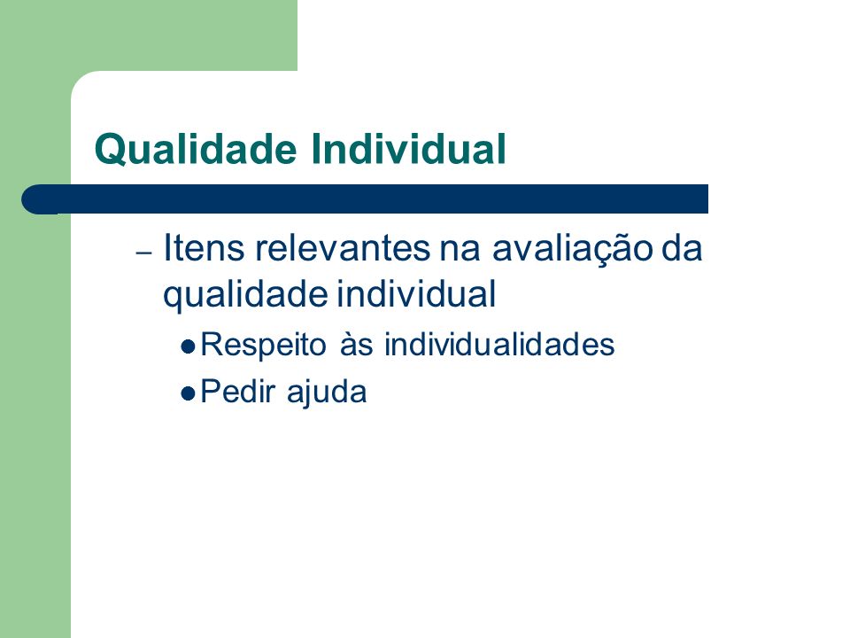 Qualidade Individual – Itens relevantes na avaliação da qualidade individual Respeito às individualidades Pedir ajuda