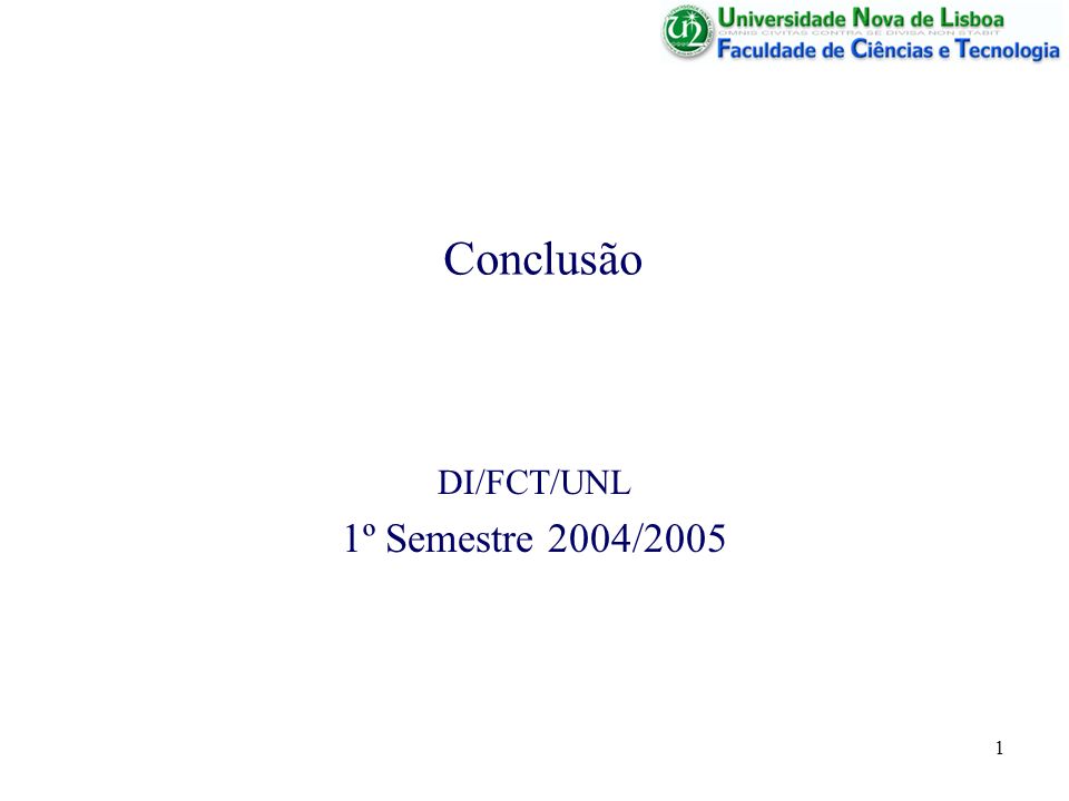 1 Conclusão DI/FCT/UNL 1º Semestre 2004/2005