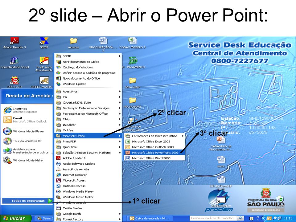 2º slide – Abrir o Power Point: 1º clicar 2º clicar 3º clicar