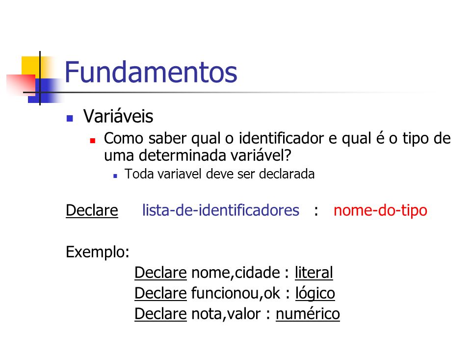 Fundamentos Variáveis Como saber qual o identificador e qual é o tipo de uma determinada variável.
