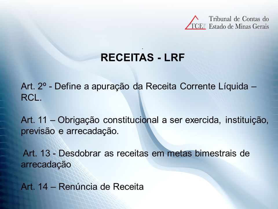 RECEITAS - LRF Art. 2º - Define a apuração da Receita Corrente Líquida – RCL.