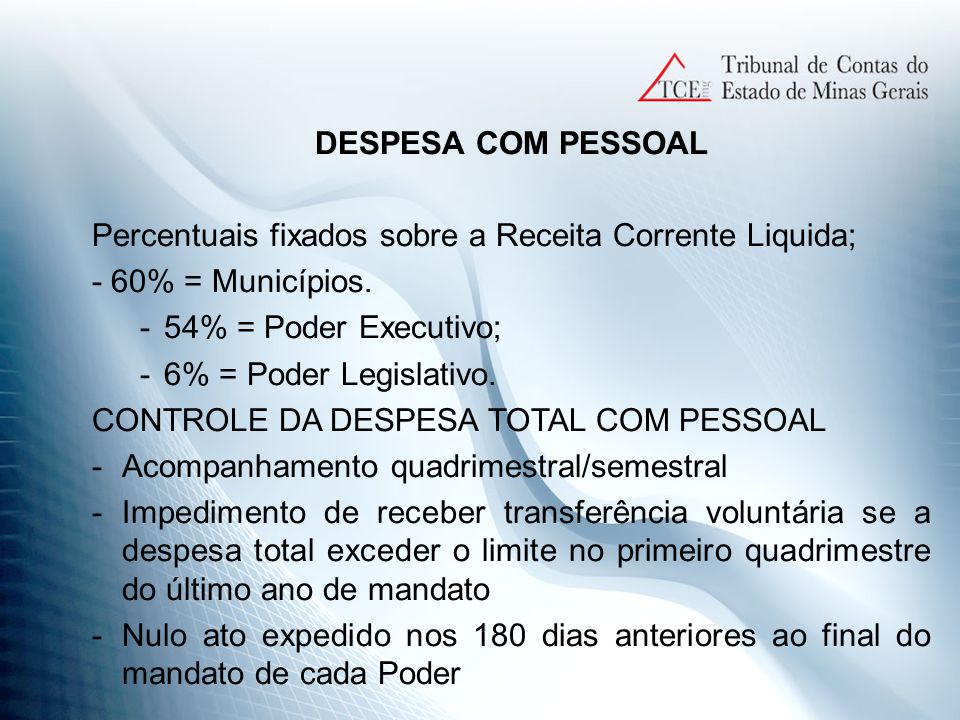 DESPESA COM PESSOAL Percentuais fixados sobre a Receita Corrente Liquida; - 60% = Municípios.