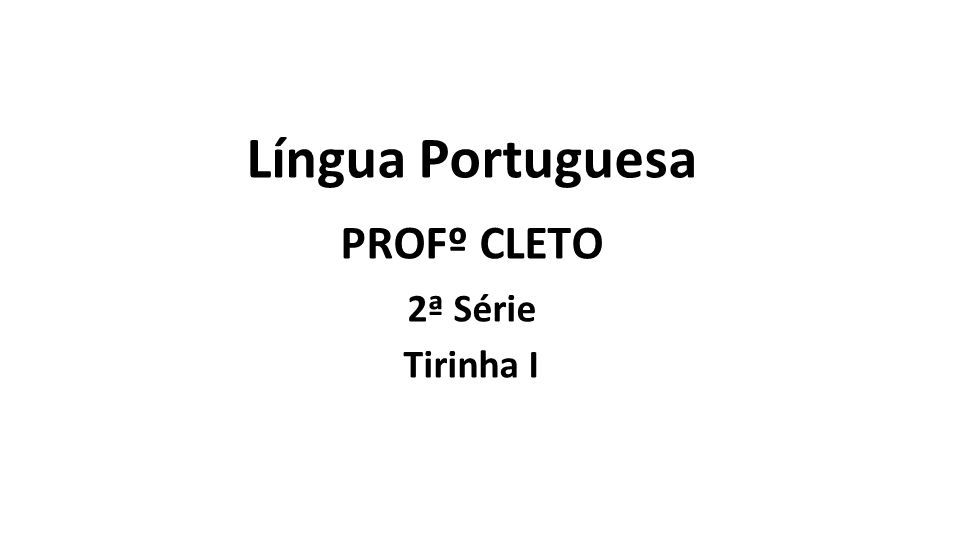 Língua Portuguesa PROFº CLETO 2ª Série Tirinha I ppt carregar