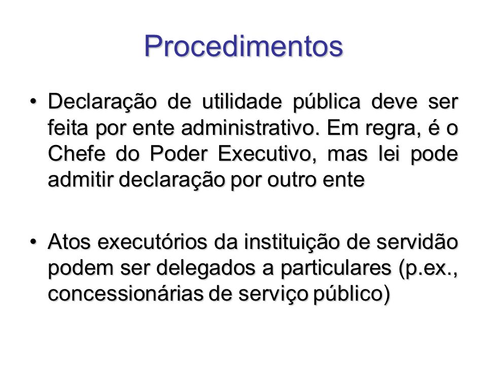Procedimentos Declaração de utilidade pública deve ser feita por ente administrativo.