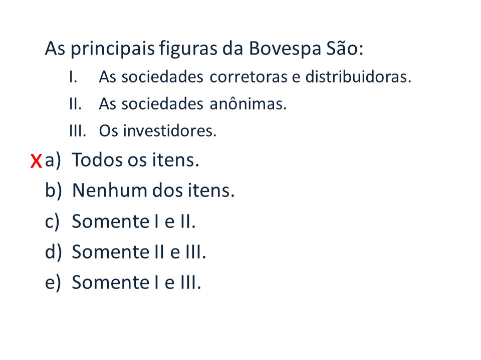 x As principais figuras da Bovespa São: I.As sociedades corretoras e distribuidoras.