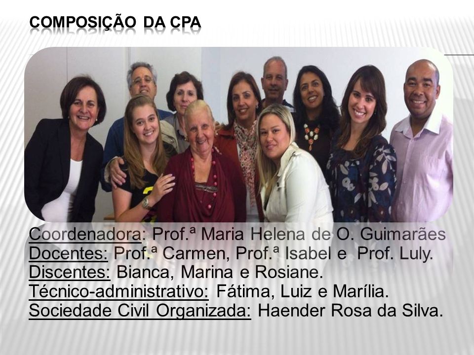 Coordenadora: Prof.ª Maria Helena de O. Guimarães Docentes: Prof.ª Carmen, Prof.ª Isabel e Prof.