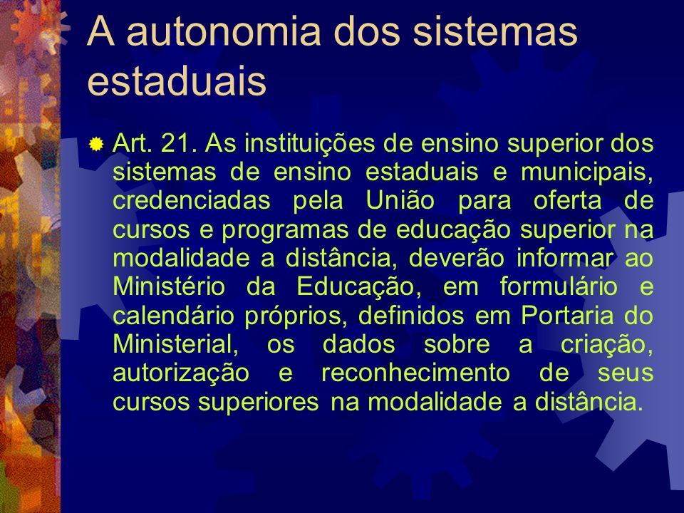 A autonomia dos sistemas estaduais Art. 21.