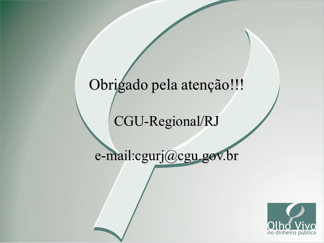 Obrigado pela atenção!!! CGU-Regional/RJ