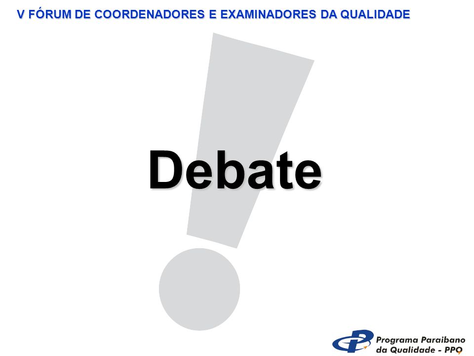 V FÓRUM DE COORDENADORES E EXAMINADORES DA QUALIDADE Debate