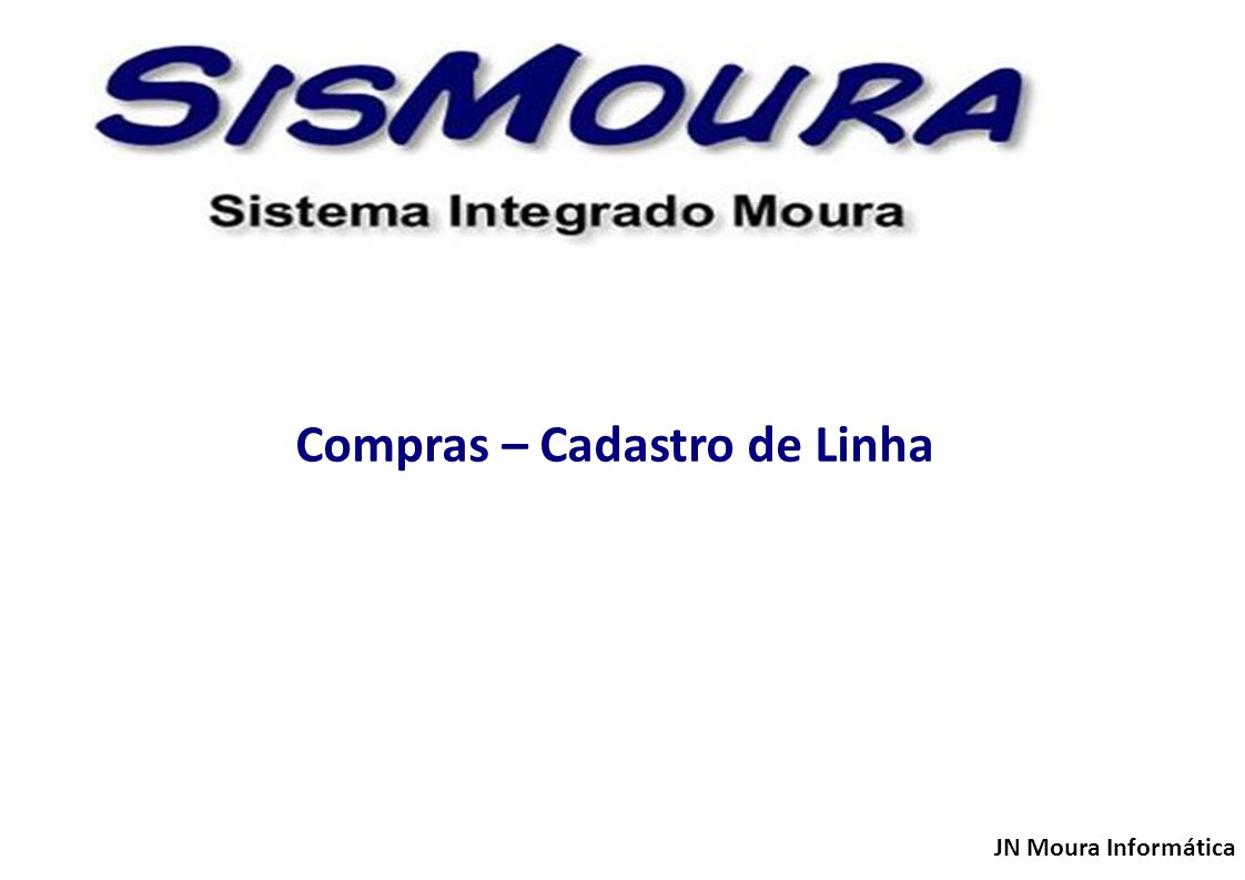 JN Moura Informática Compras – Cadastro de Linha