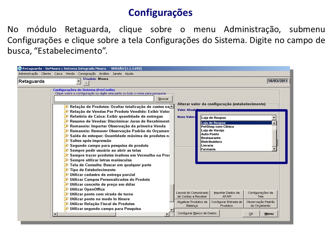 Configurações No módulo Retaguarda, clique sobre o menu Administração, submenu Configurações e clique sobre a tela Configurações do Sistema.