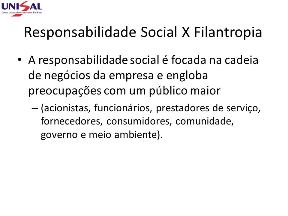 Responsabilidade Social X Filantropia A responsabilidade social é ...