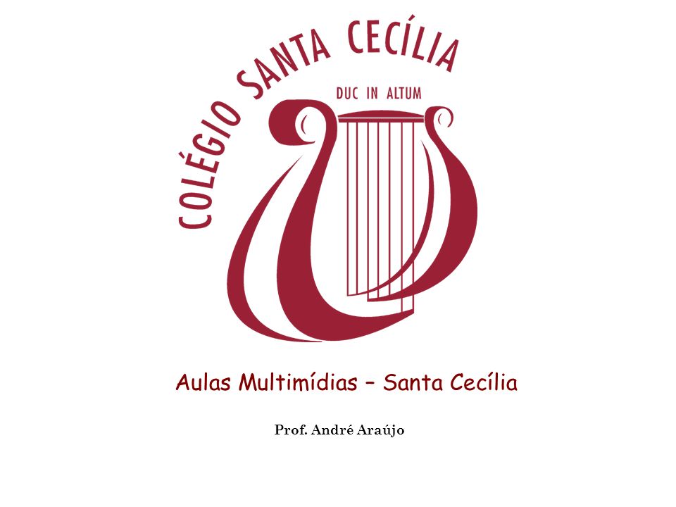 Aulas Multimídias – Santa Cecília Prof. André Araújo