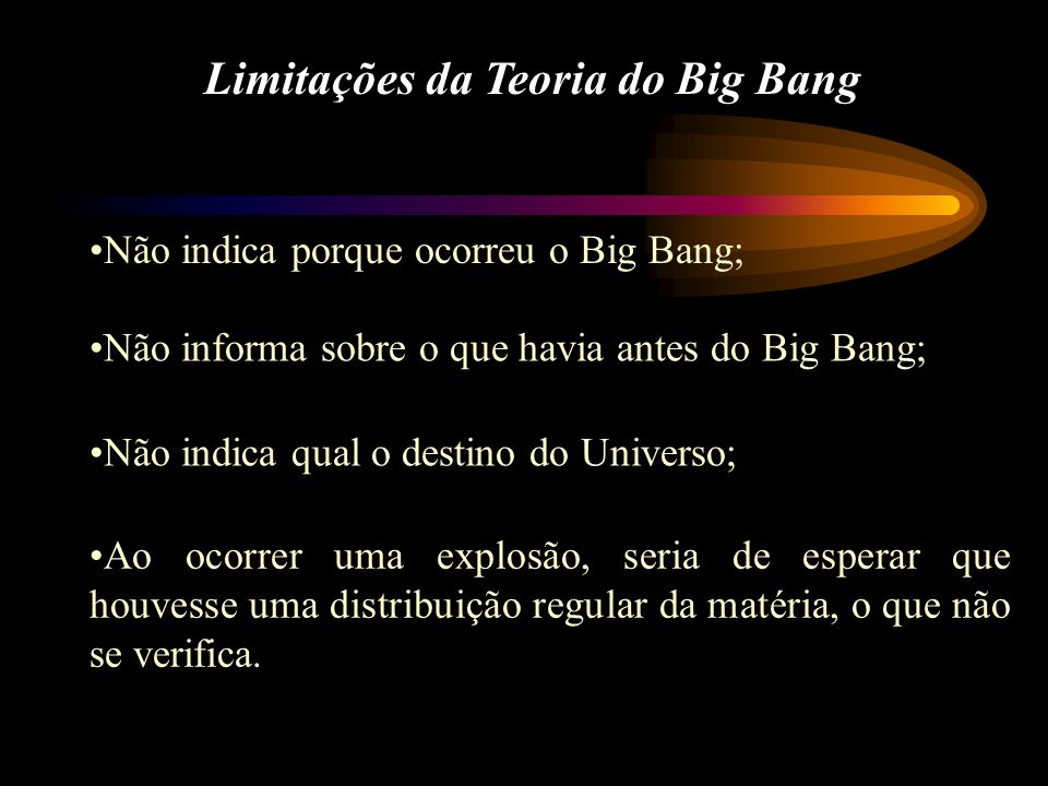 Abundância Relativa dos Elementos A quantidade de elementos presentes no Universo, está de acordo com a prevista pela Teoria do Big Bang.