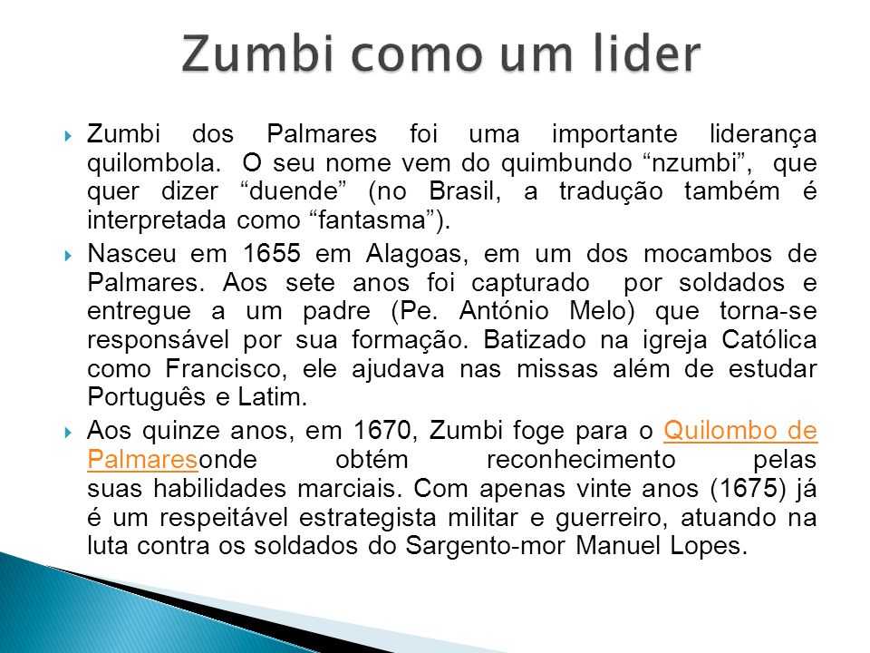  Zumbi dos Palmares foi uma importante liderança quilombola.