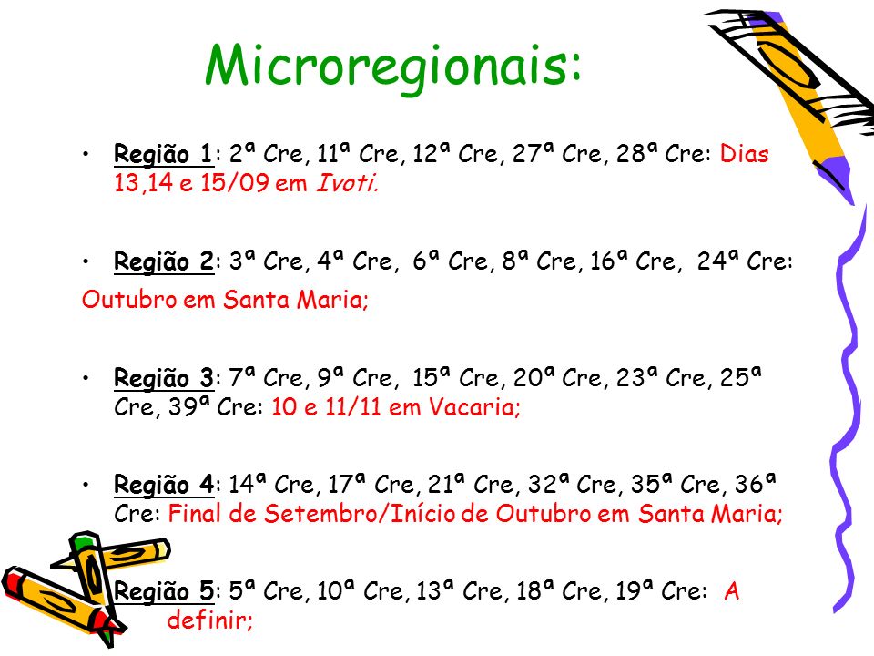 Microregionais: Região 1: 2ª Cre, 11ª Cre, 12ª Cre, 27ª Cre, 28ª Cre: Dias 13,14 e 15/09 em Ivoti.