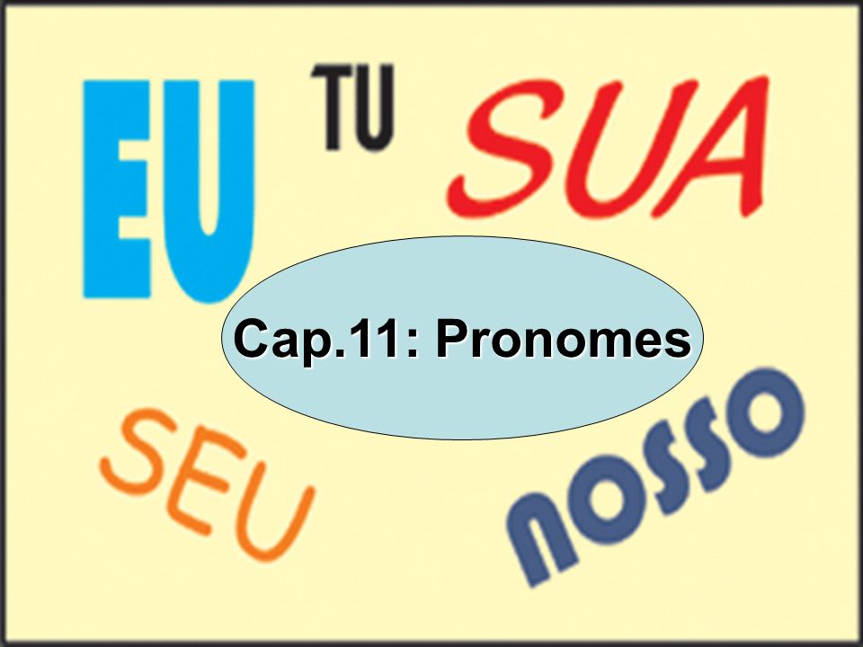 PRONOMES Cap.11: Pronomes