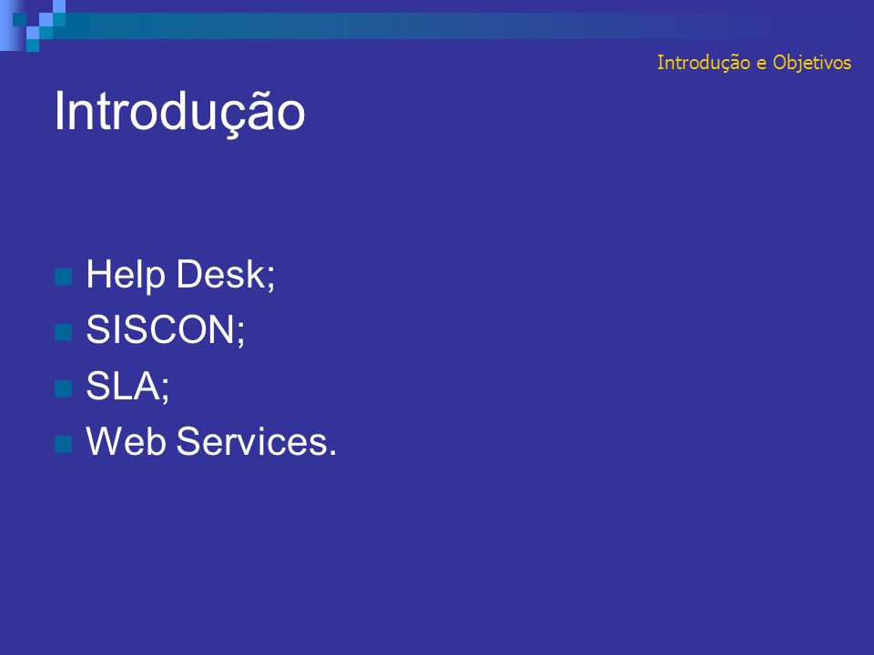 Introdução Help Desk; SISCON; SLA; Web Services. Introdução e Objetivos