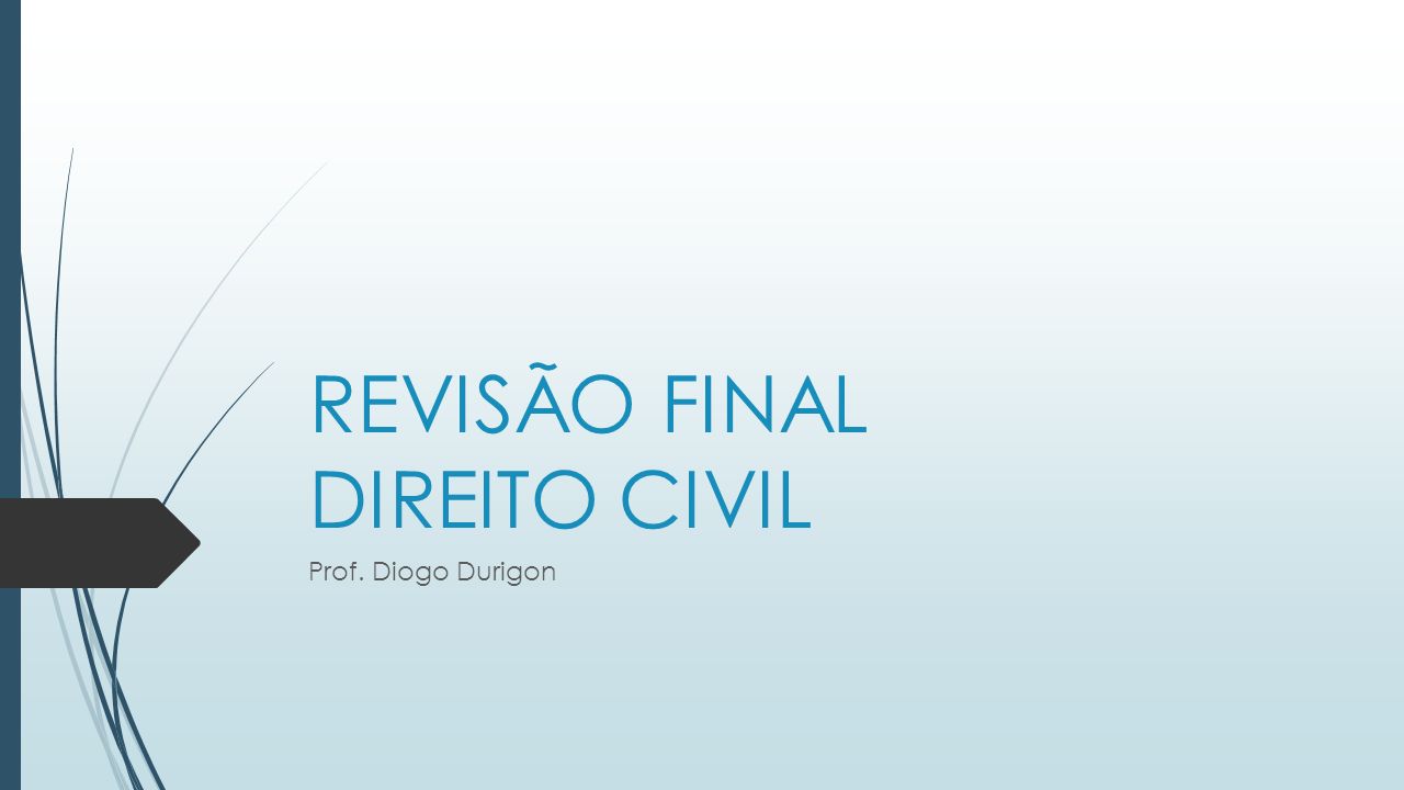 REVISÃO FINAL DIREITO CIVIL Prof. Diogo Durigon