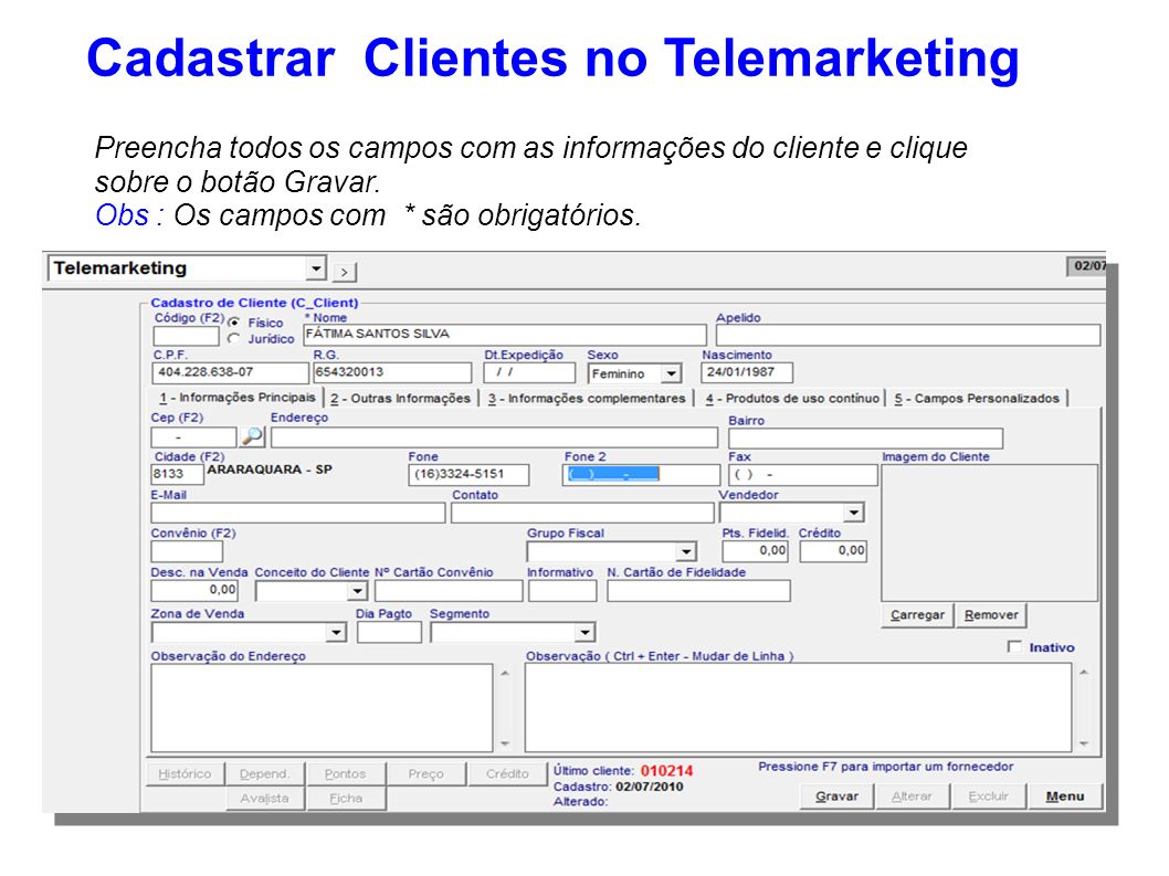 Cadastrar Clientes no Telemarketing Preencha todos os campos com as informações do cliente e clique sobre o botão Gravar.