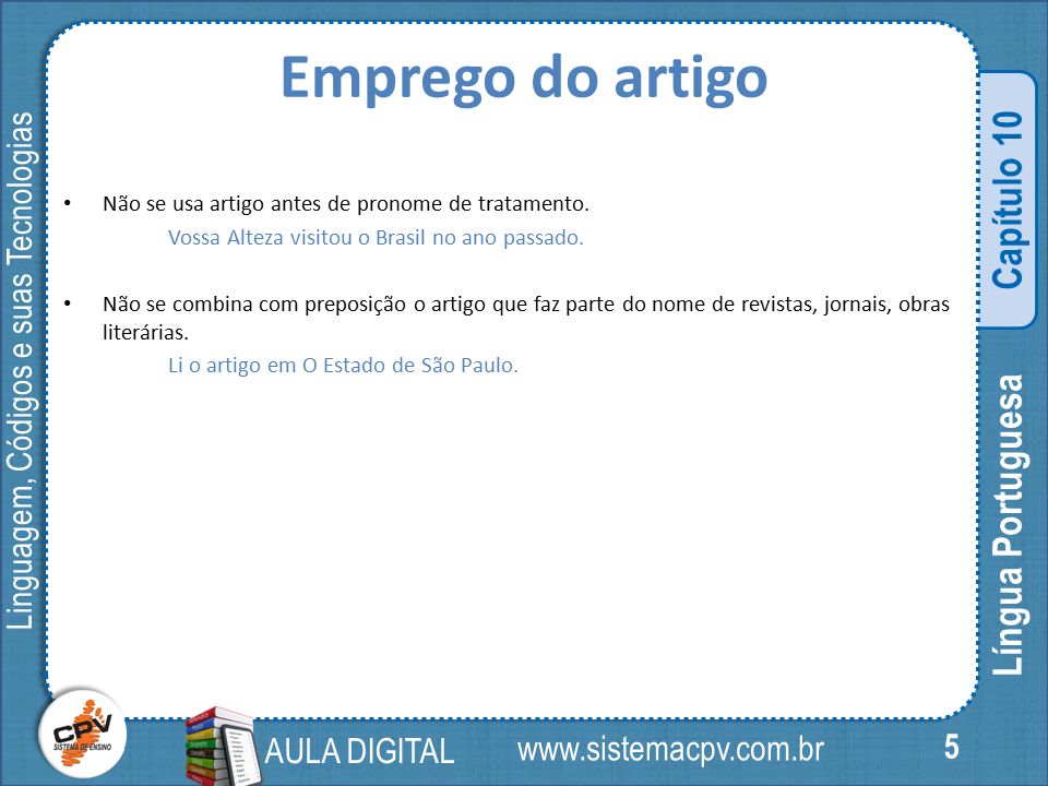 Linguagem, Códigos e suas Tecnologias 5 Língua Portuguesa Capítulo 10 AULA DIGITAL   Não se usa artigo antes de pronome de tratamento.