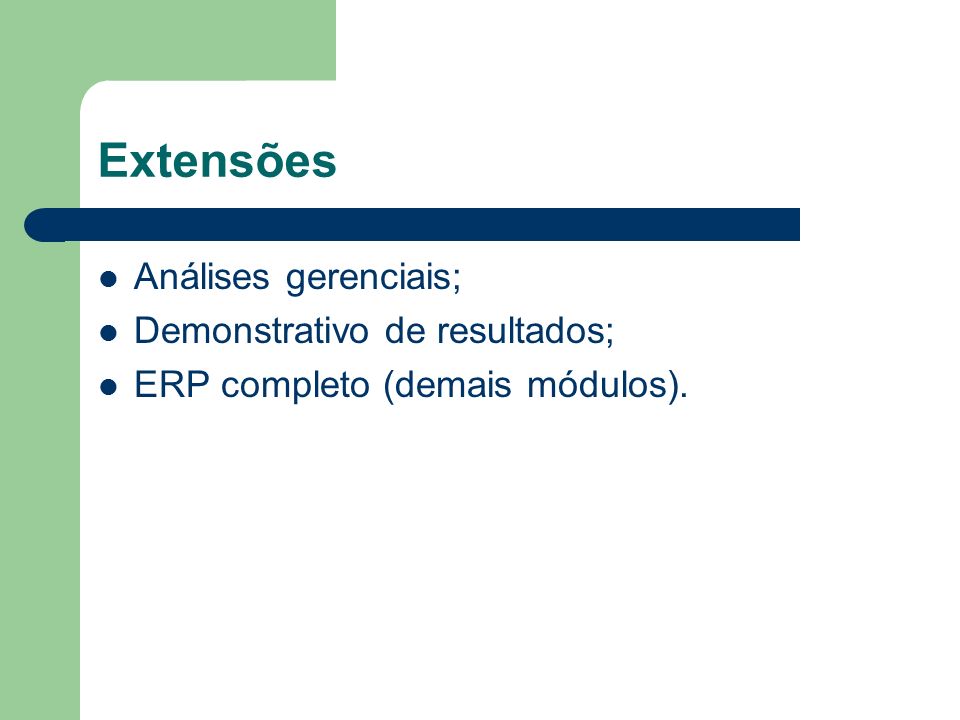 Extensões Análises gerenciais; Demonstrativo de resultados; ERP completo (demais módulos).