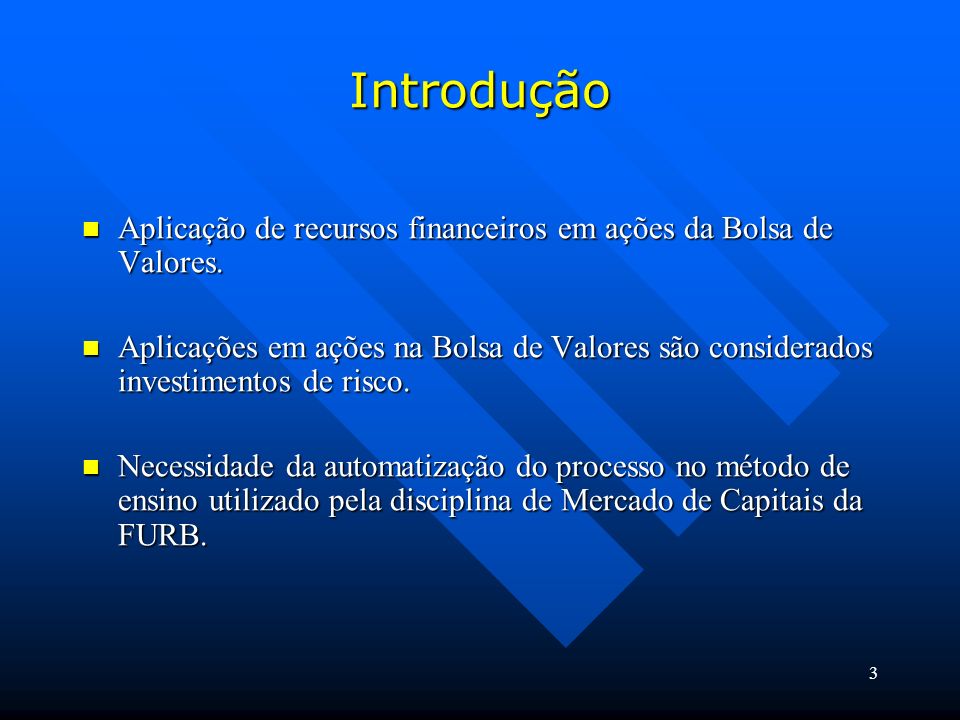 3 Introdução Aplicação de recursos financeiros em ações da Bolsa de Valores.