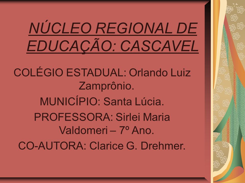NÚCLEO REGIONAL DE EDUCAÇÃO: CASCAVEL COLÉGIO ESTADUAL: Orlando Luiz Zamprônio.