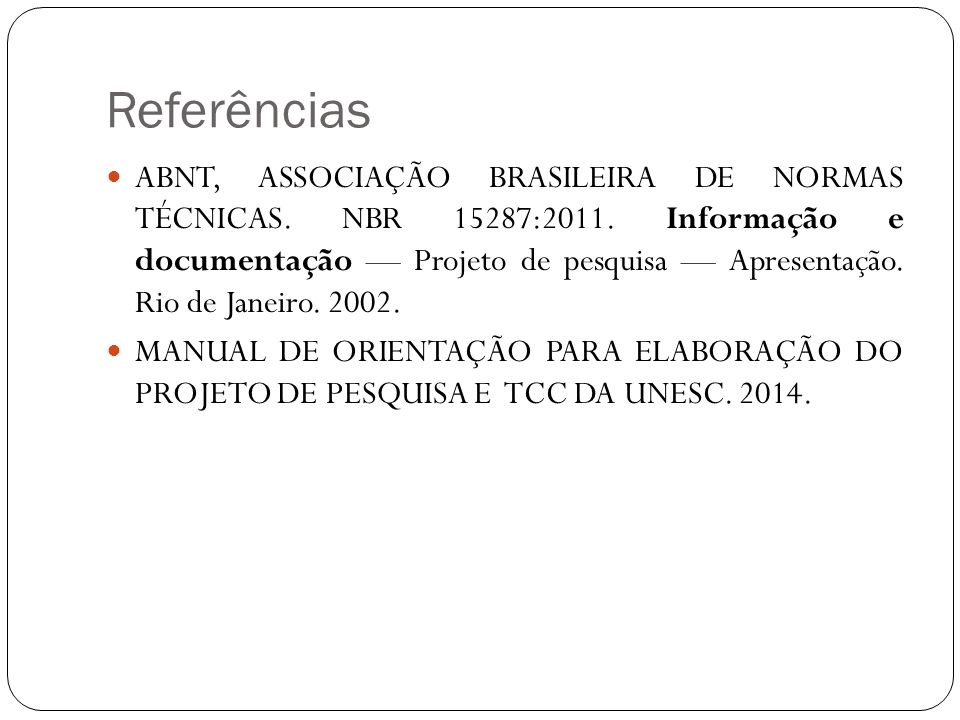 Referências ABNT, ASSOCIAÇÃO BRASILEIRA DE NORMAS TÉCNICAS.