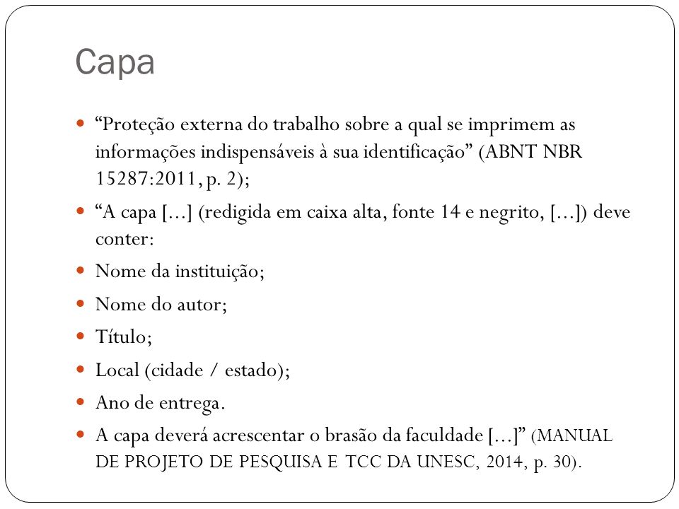 Capa Proteção externa do trabalho sobre a qual se imprimem as informações indispensáveis à sua identificação (ABNT NBR 15287:2011, p.
