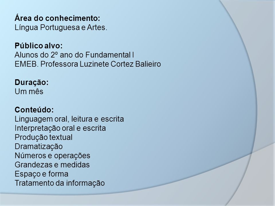 Área do conhecimento: Língua Portuguesa e Artes.