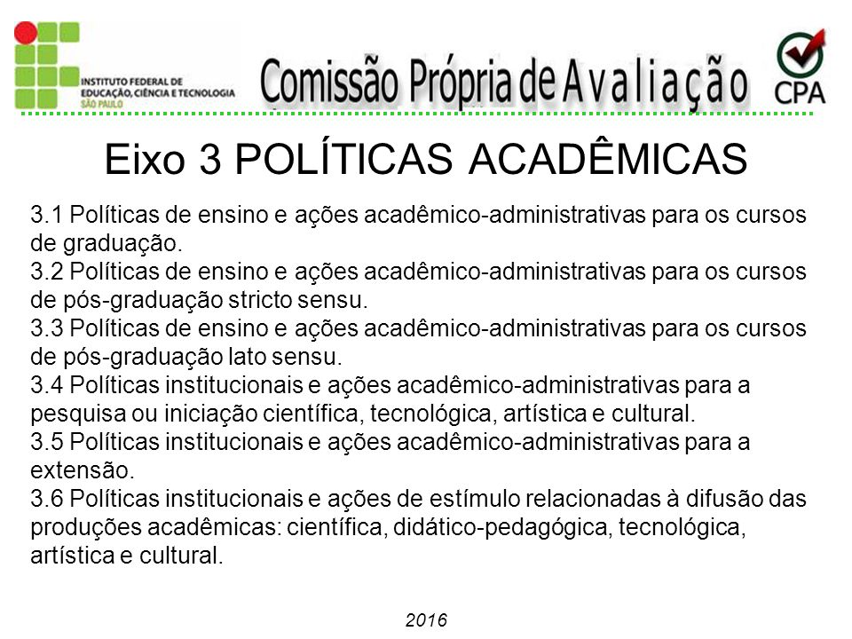 Políticas de ensino e ações acadêmico-administrativas para os cursos de graduação.