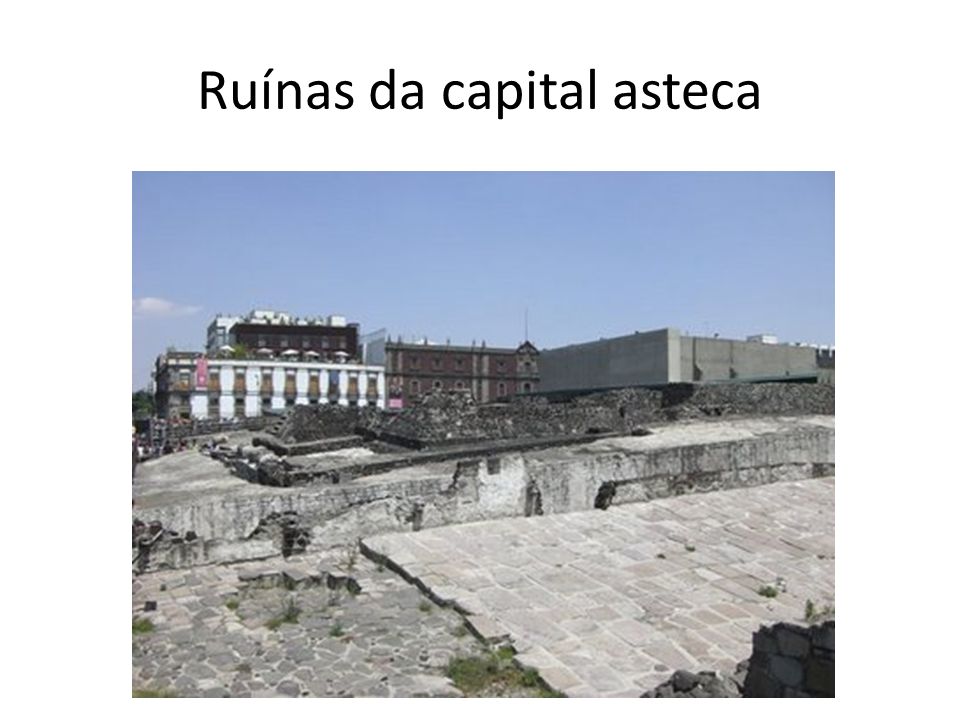 Ruínas da capital asteca