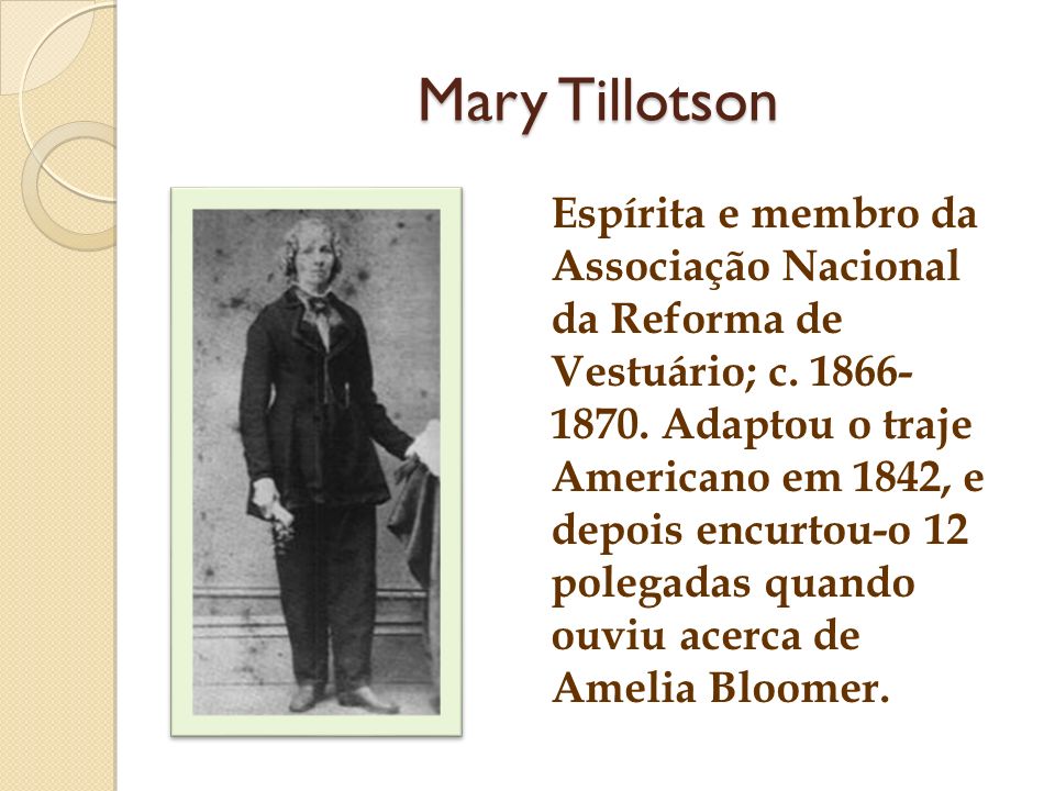 Mary Tillotson Espírita e membro da Associação Nacional da Reforma de Vestuário; c.
