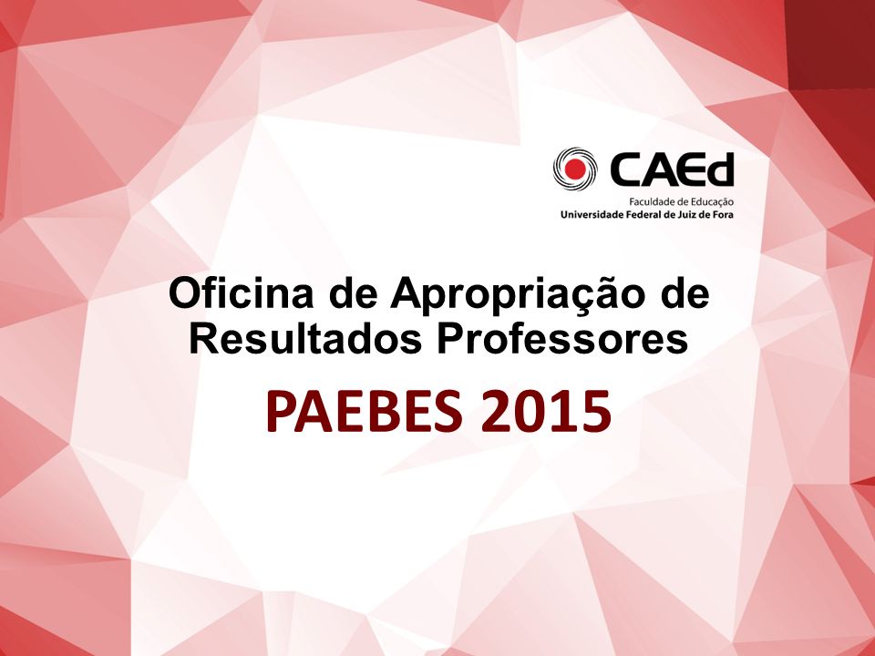 Oficina de Apropriação de Resultados Professores PAEBES 2015