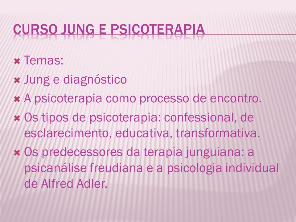 Temas:  Jung e diagnóstico  A psicoterapia como processo de encontro.