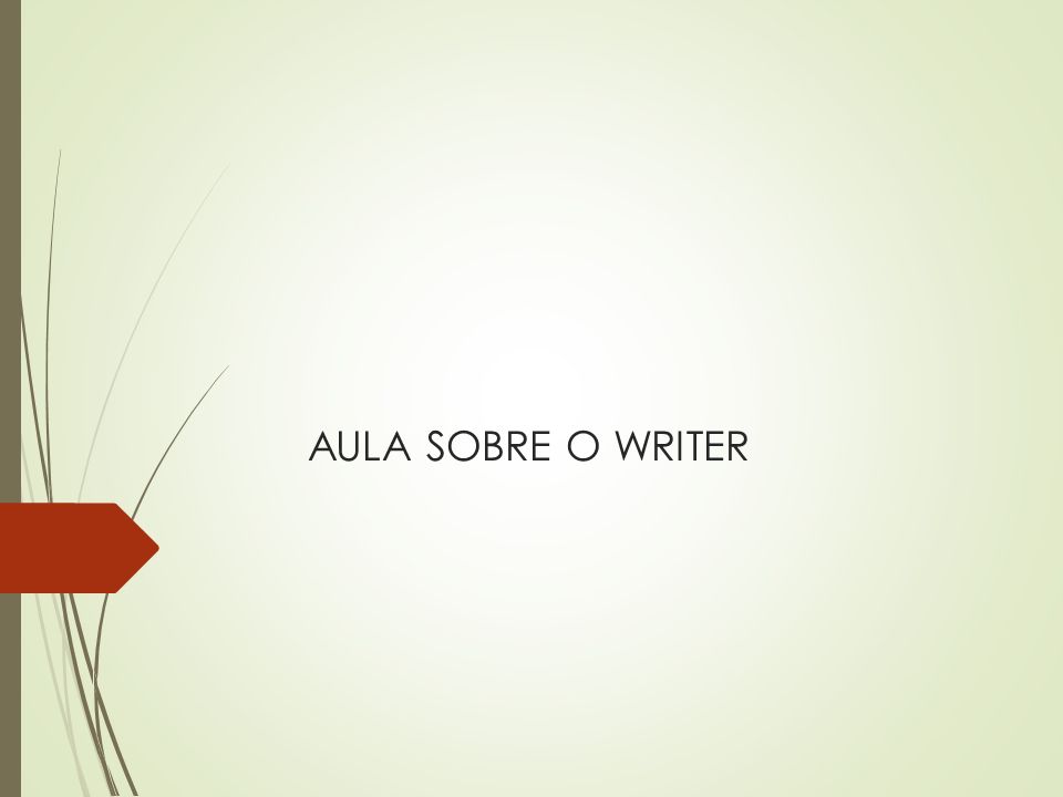 AULA SOBRE O WRITER