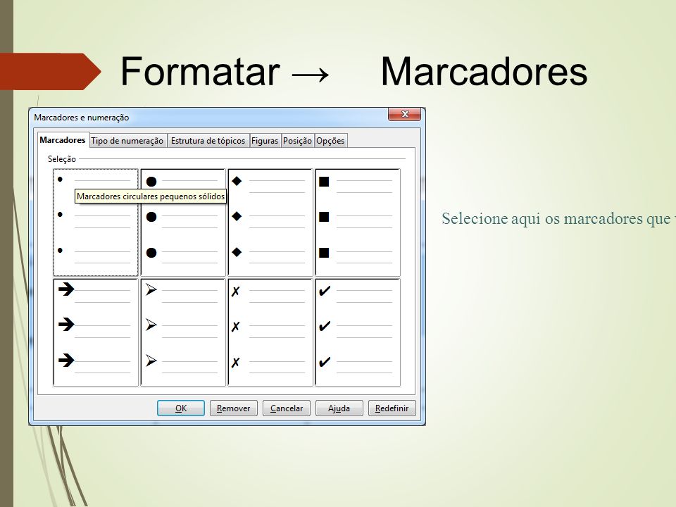 Formatar →  Marcadores Selecione aqui os marcadores que você usará nas suas tabelas.