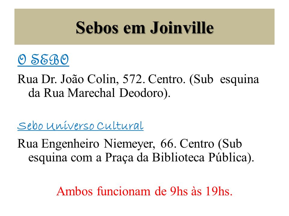 Sebos em Joinville O SEBO Rua Dr. João Colin, 572.