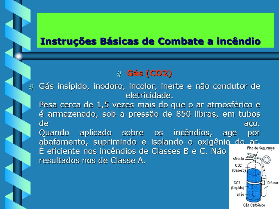 b Gás (CO2) b Gás insípido, inodoro, incolor, inerte e não condutor de eletricidade.